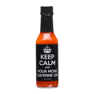 Keep Calm and Pour More Cayenne On